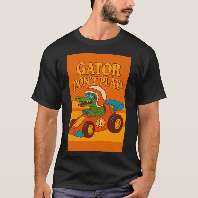 Gator Spela inte T Shirt (Framsida)