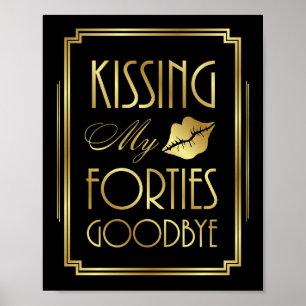 Gatsby Art Deco KISSING MY FORTIES GOODBYE Sign Poster