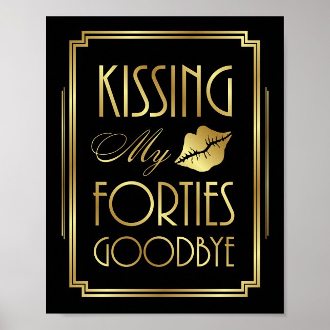 Gatsby Art Deco KISSING MY FORTIES GOODBYE Sign Poster (Framsidan)