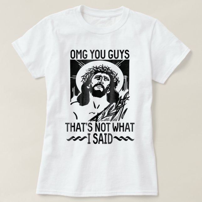 Gav er att det inte är vad jag sa Jesus Christian  T Shirt (Design framsida)