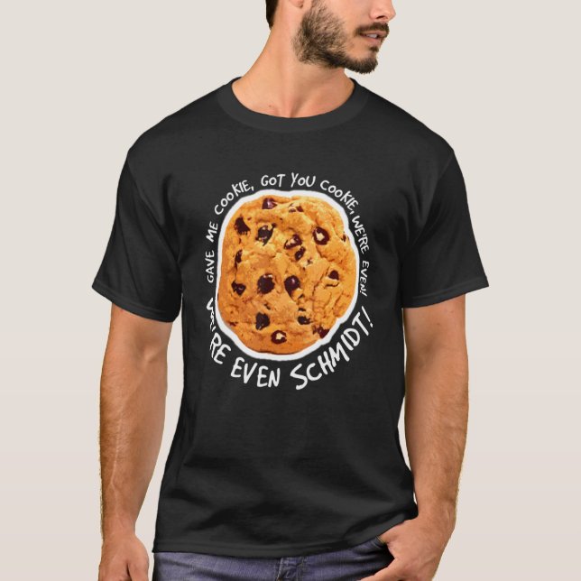 Gav mig Cookie-Har till dig Cookie Cookie T Shirt (Framsida)