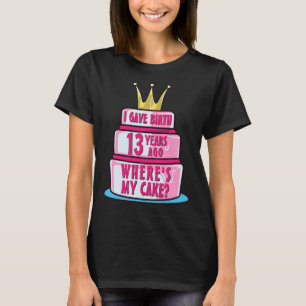 Gave Birth för 13 år sedan Var är min kummel 13 T Shirt
