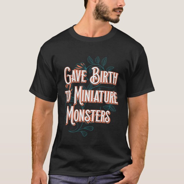 Gave Birth Miniature Monsters Mom Toddler Mother T Shirt (Framsida)