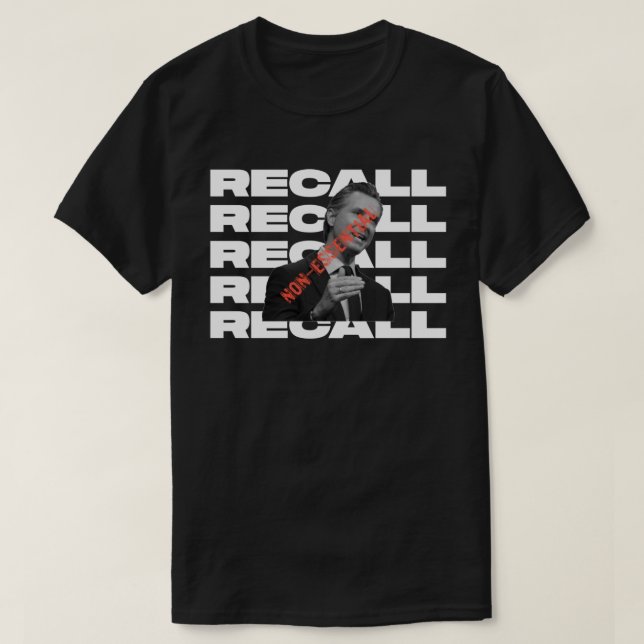 GAVIN NEWSOM RECALL NON ESSENTIAL T-Shirt (Design framsida)