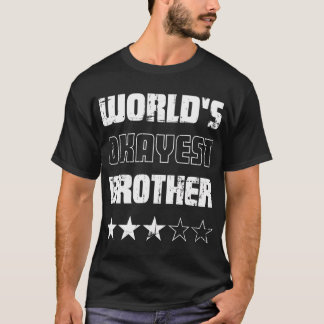 Gåvor till bröder Worlds Okayest Brother T Shirt