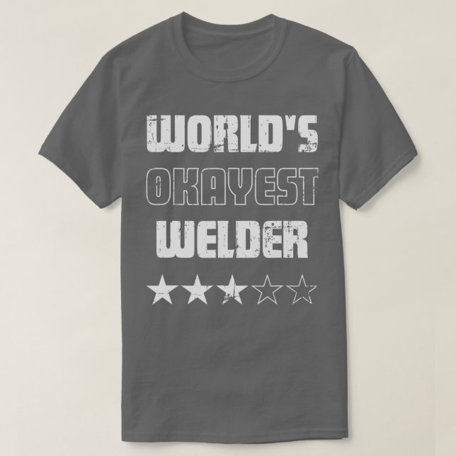 Gåvor till Welders Worlds Okayest Welder T Shirt (Design framsida)