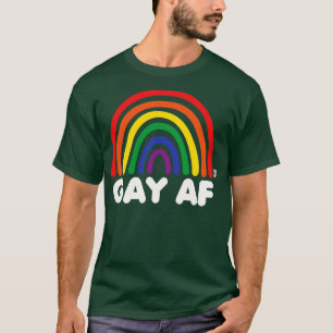 GAY AF 1 T SHIRT
