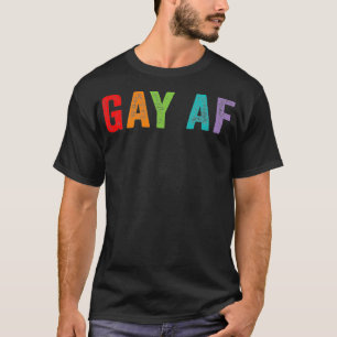 Gay AF Rainbow Queer Gay pride Quote Say Meme L T Shirt