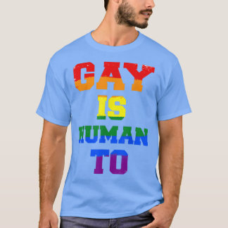 GAY ÄR Human to HGBTQ Equality People Kärlek T-Shi T Shirt
