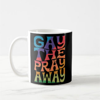 Gay Away LGBTQIA säger Gay Gay Equality Pri Kaffemugg