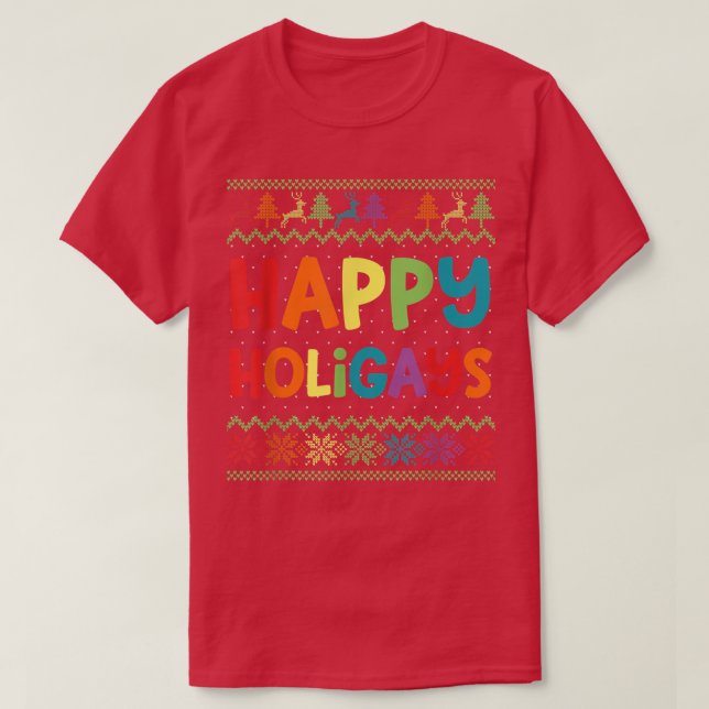 Gay Christmas Funny LGBT Happy Holigays Ugly Rainb T Shirt (Design framsida)
