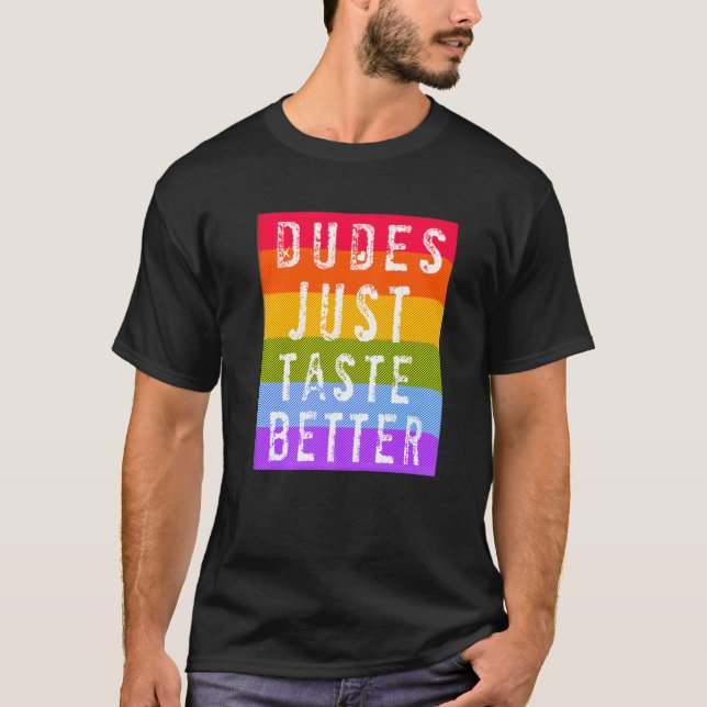 Gay Dudes Just Taste Better   T Shirt (Framsida)