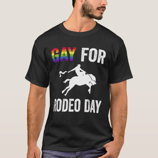 Gay for Rodeo Day T Shirt (Framsida)