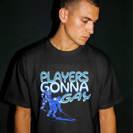 Gay Hockey Show Players Gonna Gay Play Funny  T Shirt