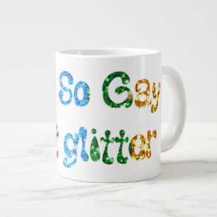 Gay humor I är så Gay I tar Glitter Jumbo Mugg