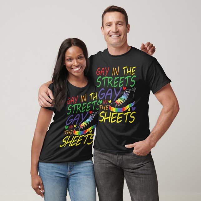 Gay in The Streets Gay in The Sheets T Shirt (Unisex)