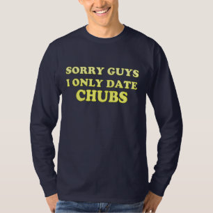 Gay "knubbig chaser ..I Only Date Chubs" - Shirt Tröja