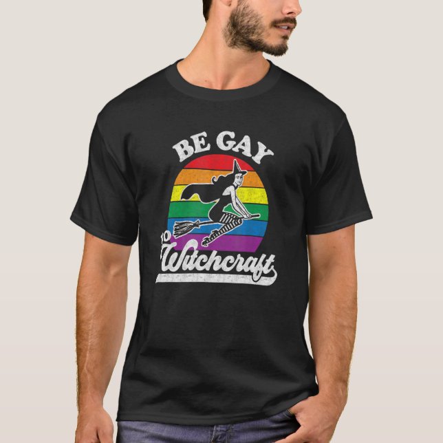 Gay Lesbisk Pagan Pride Witch Be Gay Do Witchcraft T Shirt (Framsida)