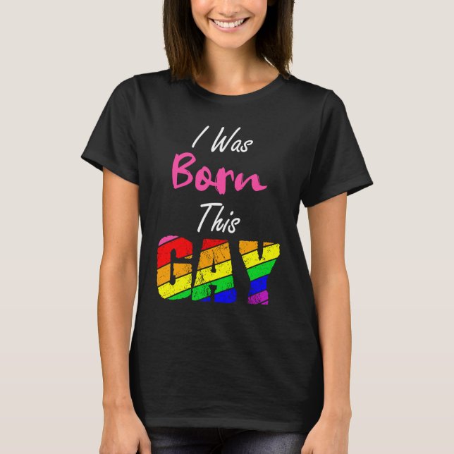 Gay Lesbisk Pride jag föddes på det här sättet T Shirt (Framsida)