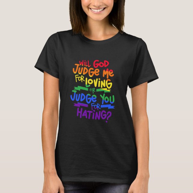 gay pride kommer att döma mig Loving eller T Shirt (Framsida)