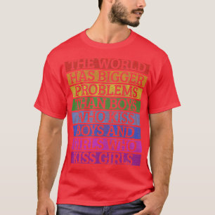 Gay pride-månaden har världen större problem t shirt