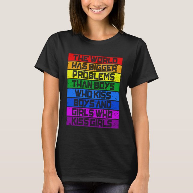 Gay Pride Month LGBT The World Has Bigger Problems T Shirt (Framsida)