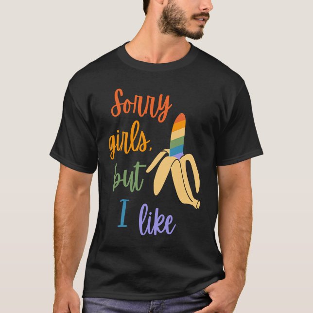 Gay Sorry Girls I Like Bananas T Shirt (Framsida)