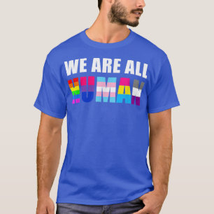 Gay WE ÄR ALLA MÄNSKLIGA HBT-Priden i månadskö T Shirt