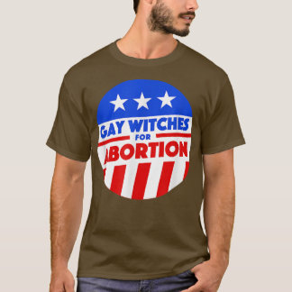 Gay Witches for Abortion Funny Meeting 1079 T Shirt