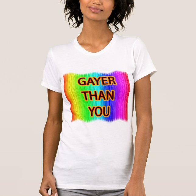 Gayer Than You T-shirt (Framsida)