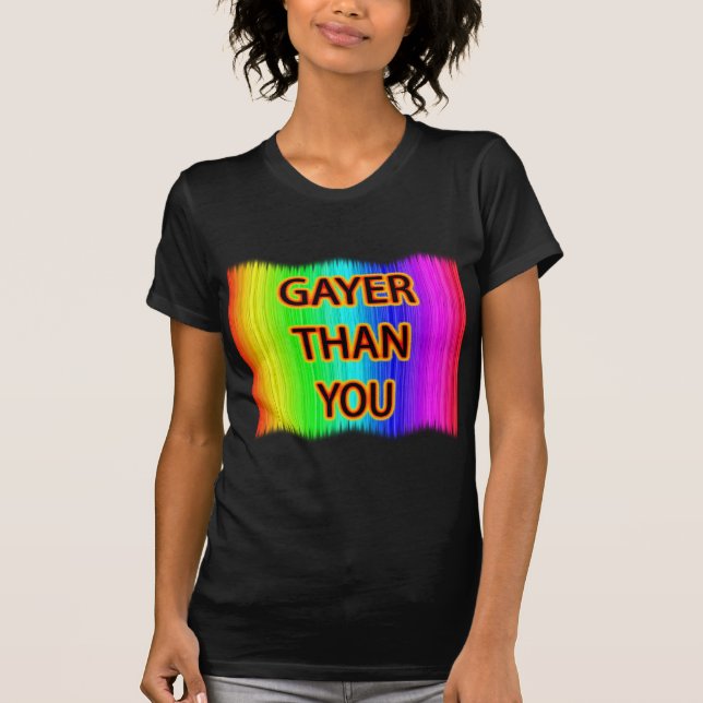 Gayer Than You T-shirt (Framsida)