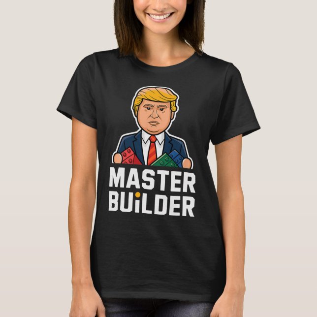 Gbit för att Bygga blockeringar i Trump Master Bui T Shirt (Framsida)
