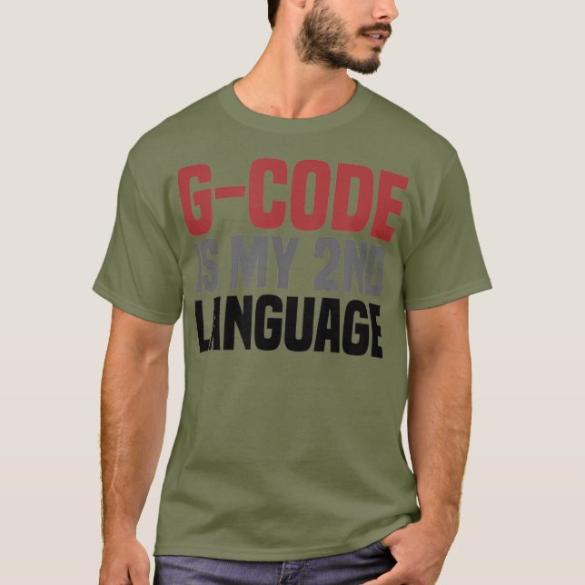 GCode är mitt andra språk 3D-utskrift CNC T Shirt (Framsida)