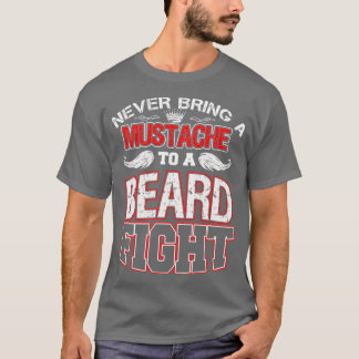Ge aldrig en mustache till en skäggsstrid 6 t shirt