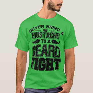 Ge aldrig en mustache till en skäggsstrid 8 t shirt