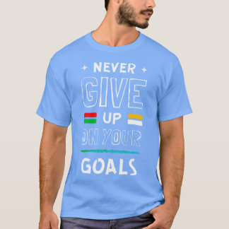 Ge aldrig upp dina mål t shirt