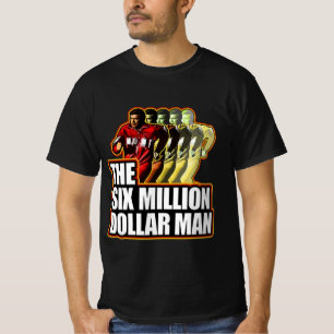 Ge alla sex miljoner dollar t shirt