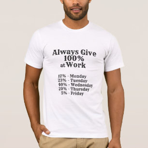 Ge alltid 100% Rolig Arbets T-Shirt