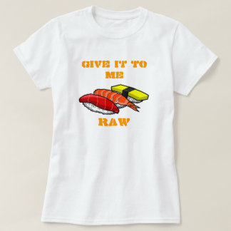 GE DET TILL MIG SOM ÄR RÅ T SHIRT