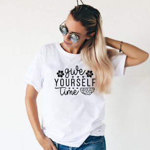 Ge dig tid, motiverande mental hälsa  t shirt