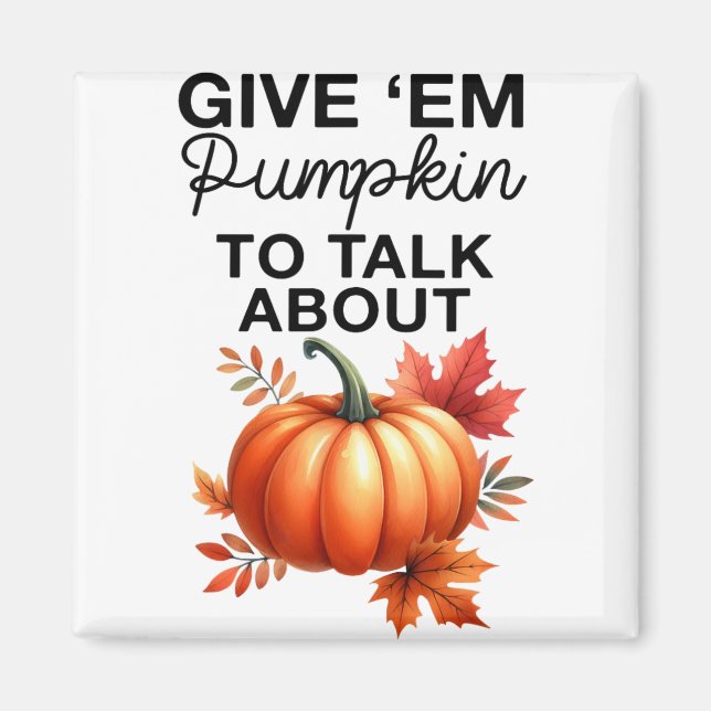 Ge em Pumpkin för att prata om Funny Pun Thanksgiv Magnet (Framsidan)