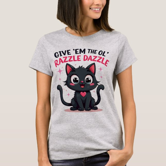Ge 'Em the Ol' Razzle Dazzle -Tshirt T Shirt (Framsida)