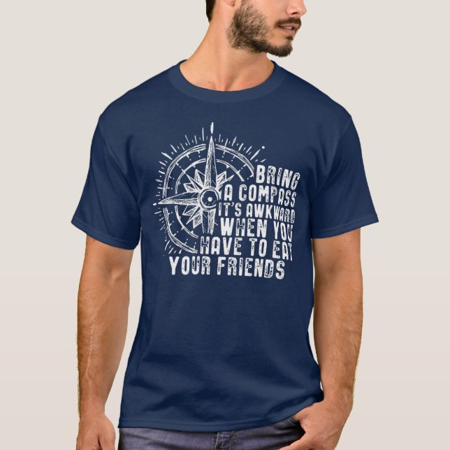 Ge en kompass till sitt väsen när du äter vänner t shirt (Framsida)