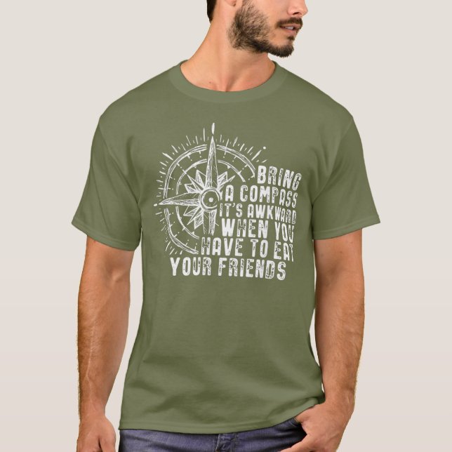 Ge en kompass till sitt väsen när du äter vänner t shirt (Framsida)