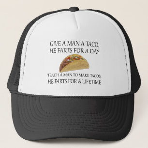 Ge en man en taco, han fiser en dag.... keps