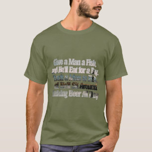 Ge en man och en fisk, och han äter en dag. Teste T Shirt