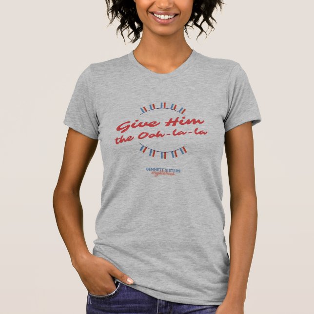 Ge Him the Oh-la-la Shirt T (Framsida)