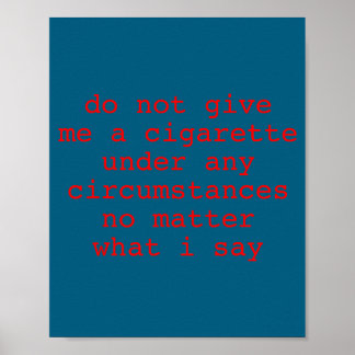Ge inte cigarett under några omständigheter poster