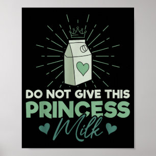 Ge inte denna prinsessa mjölk - Mejerilaktos Poster
