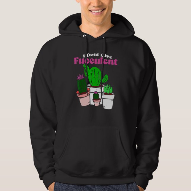 Ge inte Fucculent  Växande av kaktus  C Hoodie (Framsida)